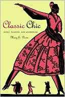 Book cover image of Classic Chic: Music, Fashion, and Modernism by Mary E. Davis