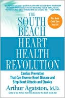 Book cover image of South Beach Heart Health Revolution: Cardiac Prevention That Can Reverse Heart Disease and Stop Heart Attacks and Strokes by Arthur Agatston