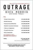 Book cover image of Outrage: How Illegal Immigration, the United Nations, Congressional Ripoffs, Student Loan Overcharges, Tobacco Companies, Trade Protection, and Drug Companies Are Ripping Us Off . . . And What to Do About It by Dick Morris