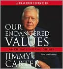 Jimmy Carter: Our Endangered Values: America's Moral Crisis