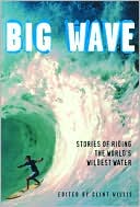Clint Willis: Big Wave: Stories of Riding the World's Wildest Water (Adrenaline Series)