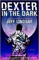 Jeff Lindsay: Dexter in the Dark (Dexter Series #3)