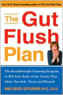 Book cover image of The Gut Flush Plan: The Breakthrough Cleansing Program to Rid Your Body of the Toxins That Make You Sick, Tired, and Bloated by Ann Louise Gittleman