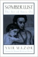 Book cover image of Somber Lust: The Art of Amos Oz by Yair Mazor