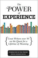 Jeremy Janes: The Power of Experience: Great Writers Over 50 on the Quest for a Lifetime of Meaning