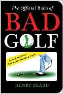 Book cover image of The Official Rules of Bad Golf by Henry Beard