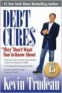 Book cover image of Debt Cures "They" Don't Want You to Know About by Kevin Trudeau