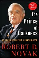 Book cover image of The Prince of Darkness: 50 Years Reporting in Washington by Robert D. Novak