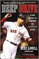 Book cover image of Deep Drive: A Long Journey to Finding the Champion Within by Mike Lowell