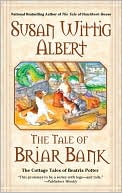 Susan Wittig Albert: The Tale of Briar Bank (Cottage Tales of Beatrix Potter Series #5)