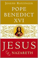 Book cover image of Jesus of Nazareth: From the Baptism in the Jordan to the Transfiguration by Pope Benedict XVI