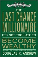Book cover image of The Last Chance Millionaire: It's Not Too Late to Become Wealthy by Douglas R. Andrew