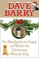 Book cover image of The Shepherd, the Angel, and Walter the Christmas Miracle Dog by Dave Barry