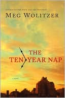 Book cover image of The Ten-Year Nap by Meg Wolitzer