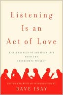 Book cover image of Listening Is an Act of Love: A Celebration of American Life from the StoryCorps Project by Dave Isay