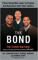 Book cover image of The Bond: Three Young Men Learn to Forgive and Reconnect with Their Fathers by Sampson Davis