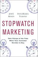 Book cover image of Stopwatch Marketing: Take Charge of the Time When Your Customer Decides to Buy by John Rosen