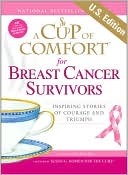 Book cover image of A Cup of Comfort for Breast Cancer Survivors: Inspiring stories of courage and triumph by Colleen Sell