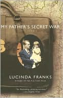 Lucinda Franks: My Father's Secret War: A Memoir