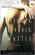 Book cover image of Thinner Blonder Whiter by Elizabeth Maguire