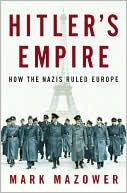Mark Mazower: Hitler's Empire: How the Nazis Ruled Europe