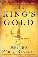 Arturo Pérez-Reverte: The King's Gold (Capitan Alatriste Series #4)