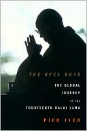 Pico Iyer: The Open Road: The Global Journey of the Fourteenth Dalai Lama