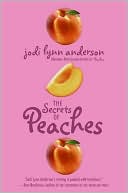 Jodi Lynn Anderson: The Secrets of Peaches (Peaches Series #2)