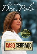 Book cover image of Querida Dra. Polo: Las cartas secretas de Caso Cerrado by Ana Maria Polo