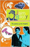 Book cover image of Yo amo a mi mami by Jaime Bayly