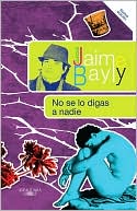 Book cover image of No se lo digas a nadie by Jaime Bayly