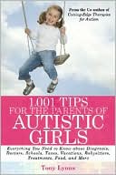 Tony Lyons: 1,001 Tips for the Parents of Autistic Girls: Everything You Need to Know About Diagnosis, Doctors, Schools, Taxes, Vacations, Babysitters, Treatments, Food, and More