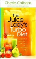 Book cover image of The Juice Lady's Turbo Diet: Lose Ten Pounds in Ten Days - the Healthy Way! by Cherie Calbom