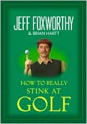 Book cover image of How to Really Stink at Golf by Jeff Foxworthy