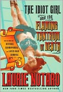Laurie Notaro: The Idiot Girl and the Flaming Tantrum of Death: Reflections on Revenge, Germophobia, and Laser Hair Removal