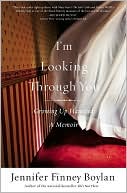 Book cover image of I'm Looking Through You: Growing up Haunted by Jennifer Finney Boylan