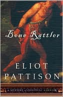 Book cover image of Bone Rattler: A Mystery of Colonial America by Eliot Pattison