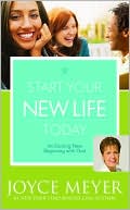 Book cover image of Start Your New Life Today: An Exciting New Beginning with God by Joyce Meyer
