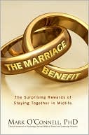 Book cover image of Marriage Benefit: The Surprising Rewards of Staying Together by Mark O'Connell