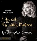 Christopher Ciccone: Life with My Sister Madonna