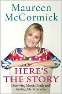 Maureen McCormick: Here's the Story: Surviving Marcia Brady and Finding My True Voice