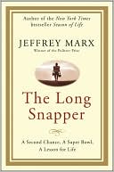 Book cover image of The Long Snapper: A Second Chance, a Super Bowl, a Lesson for Life by Jeffrey Marx