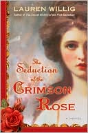 Lauren Willig: The Seduction of the Crimson Rose (Pink Carnation Series #4)