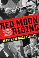 Book cover image of Red Moon Rising: Sputnik and the Hidden Rivalries that Ignited the Space Age by Matthew Brzezinski