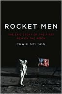 Craig Nelson: Rocket Men: The Epic Story of the First Men on the Moon