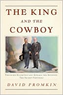 David Fromkin: The King and the Cowboy: Theodore Roosevelt and Edward the Seventh: The Secret Partners