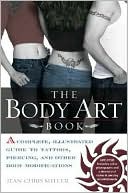 Book cover image of Body Art Book: A Complete, Illustrated Guide to Tattoos, Piercings, and Other Body Modifications by Jean-Chris Miller