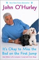John O'Hurley: It's Okay to Miss the Bed on the First Jump: And Other Life Lessons I Learned from Dogs