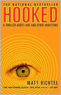 Book cover image of Hooked: A Thriller About Love and Other Addictions by Matt Richtel