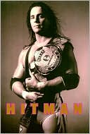 Book cover image of Hitman: My Real Life in the Cartoon World of Wrestling by Bret Hart